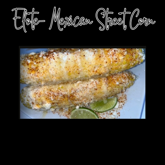 Elote- Mexican Street Corn